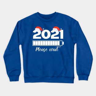 2021 Loading Please Wait New Year Crewneck Sweatshirt